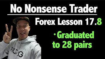 ☮ Lesson 17.8✌️  -Moving on to 28 pairs No Nonsense FOREX Trader