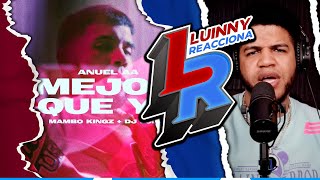 Anuel AA, Dj Luian, Mambo Kingz - Mejor Que Yo (LUINNY REACCIONA)