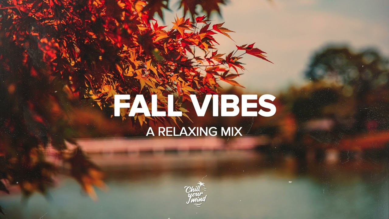 Fall Vibes 2023 🍂, Relaxing Chill House Mix, Autumn Songs