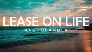 ANDY GRAMMER - LEASE ON LIFE LYRICS
