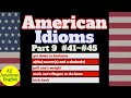 AMERICAN IDIOMS | LESSON PART 9 | #41 - #45 |  All American English