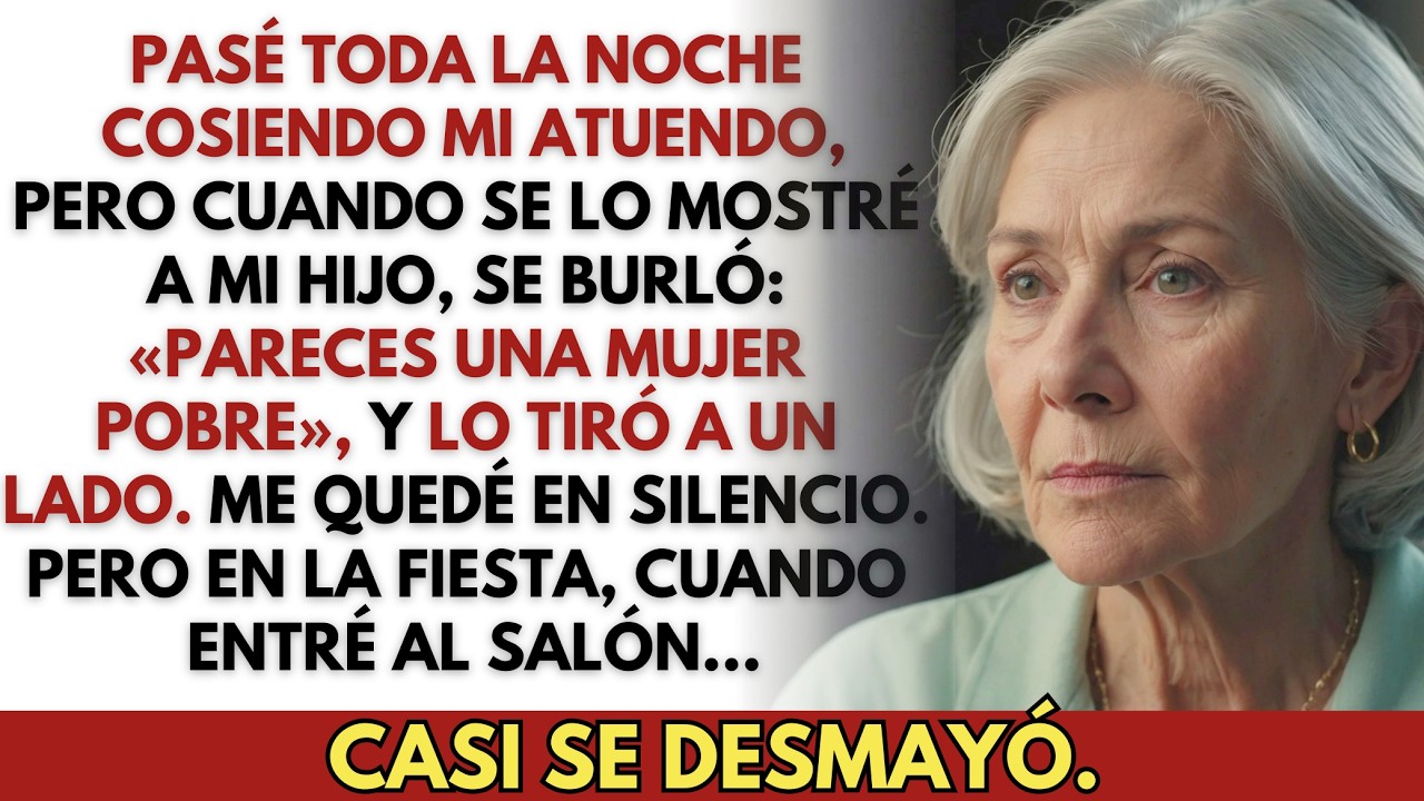 «Vestida como pobre», dijo mi hijo. Pero en la fiesta, al verme entrar, casi se desmayó.