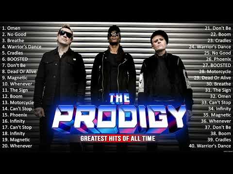 The Prodigy Greatest Hits Full Album The Prodigy Collection Of All Time