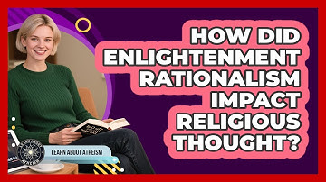 How Did Enlightenment Rationalism Impact Religious Thought?