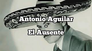 Video voorbeeld van "Antonio Aguilar - El Ausente ( Letra )"