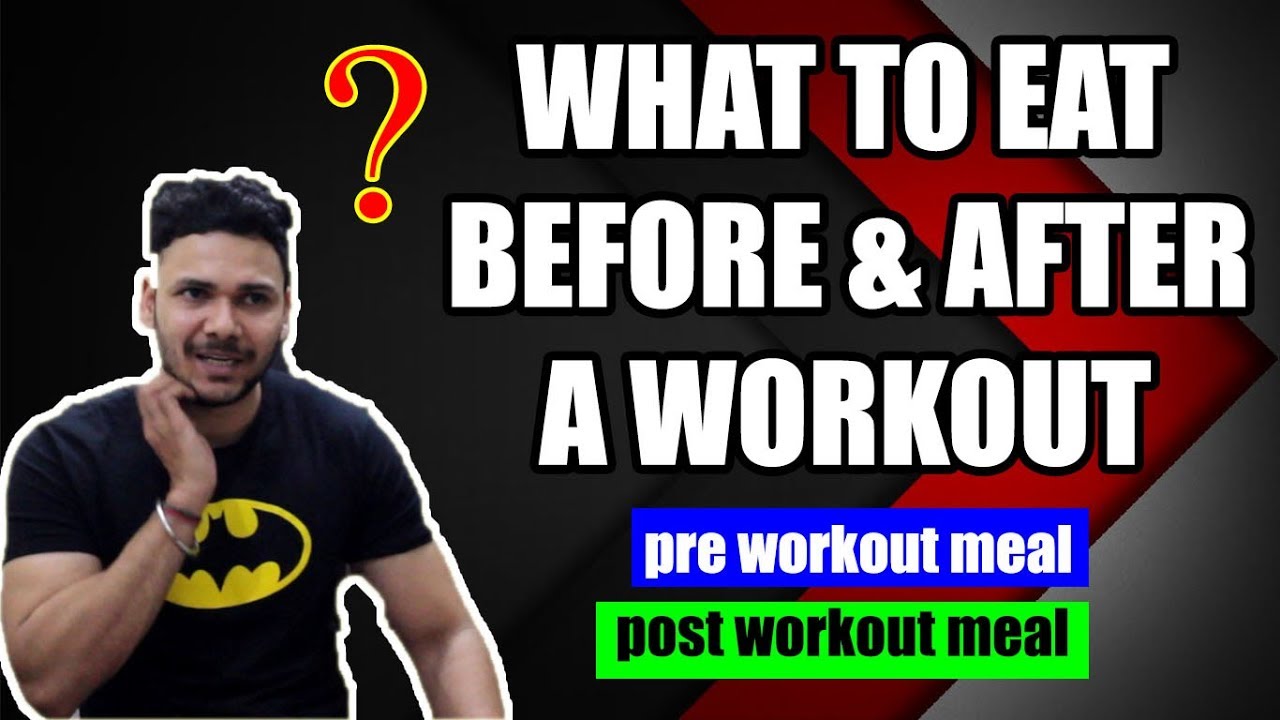 What To Eat Before And After A Workout At Gym Pre Workout and Post
