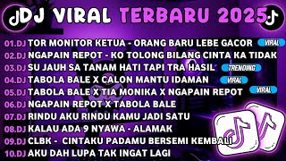 DJ TIKTOK TERBARU 2025🎵DJ TOR MONITOR KETUA - ORANG BARU LEBE GACOR🎵DJ NGAPAIN REPOT - KO TOLONG