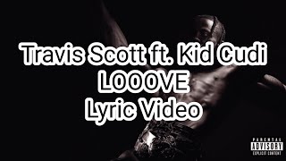 Travis Scott ft. Kid Cudi - LOOOVE (Lyric Video)
