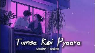 Tumsa Koi Pyaara  Slowed   Reverb ❤🎵