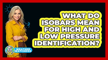 What Do Isobars Mean For High And Low Pressure Identification? - Weather Watchdog
