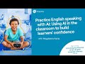 Practice english speaking with ai using ai in the classroom to build learners confidence