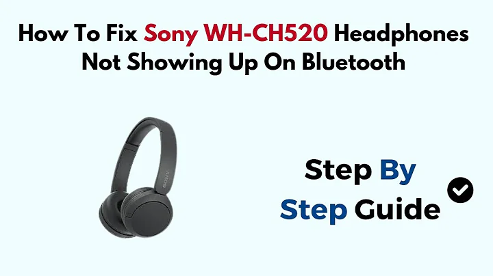 How To Fix Sony WH-CH520 Headphones Not Showing Up On Bluetooth