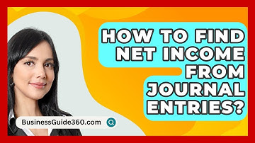 How To Find Net Income From Journal Entries? - BusinessGuide360.com