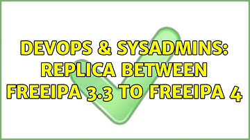 DevOps & SysAdmins: Replica between FreeIPA 3.3 to FreeIPA 4 (2 Solutions!!)