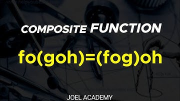 fo(goh)=(fog)oh: COMPOSITE FUNCTION || JOEL ACADEMY