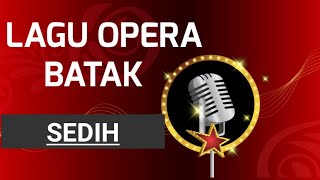 LAGU  OPERA  BATAK | SEDIH | TERPOPULER |#subscribe #nostalgia #laguoperabatak