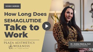 How Long Does Semaglutide Take to Work for Weight Loss? | Plaza Aesthetics & Wellness