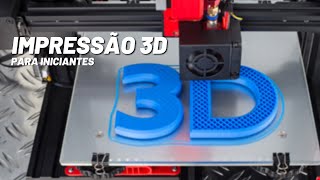 Impressão 3D para iniciantes - Como funciona esse negócio?