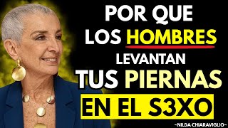 Por Qué a los HOMBRES les Gusta Levantar Tus Piernas Durante el AMOR | Nilda Chiaraviglio