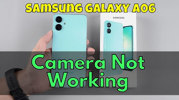 How To Fix Samsung Galaxy A06 Camera Not Working
