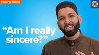 "Am I Really Sincere?" | Khutbah by Dr. Omar Suleiman