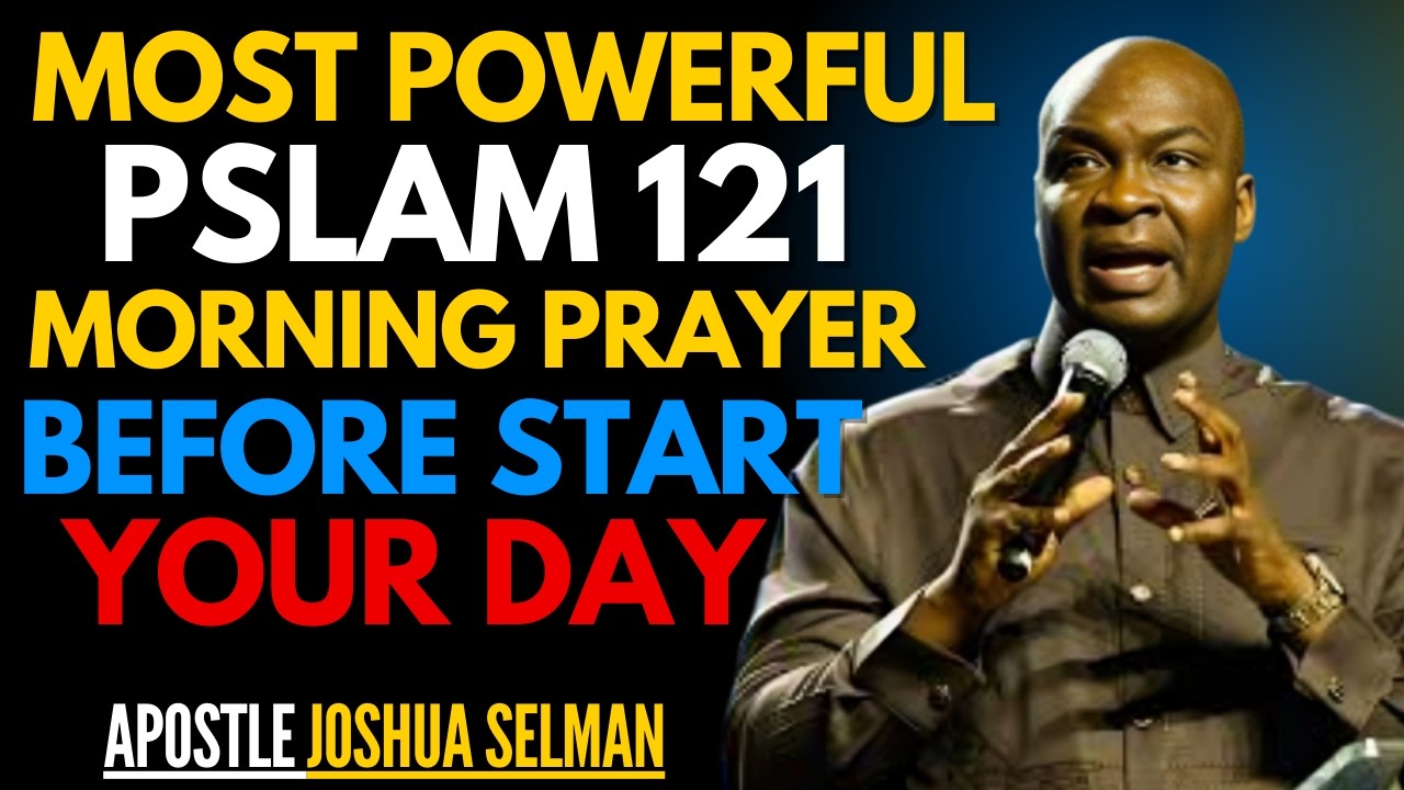 🔴 LIVE NOW 🔥 Declare Psalm 121 Before You Begin Your Day | Morning Prayer With Apostle Joshua Selman