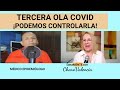 COVID: Tercera ola. ¡PODEMOS CONTROLARLA!