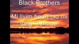 Black Brothers - Mi Livim Heart Blo Mi Long 'Ambae'