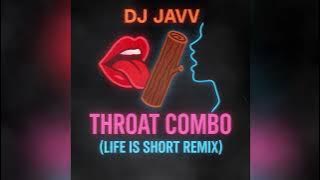 DJ JAVV - LIFE IS SHORT (THROAT COMBO)