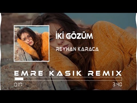 Reyhan Karaca - İki Gözüm ( Emre Kaşık Remix )