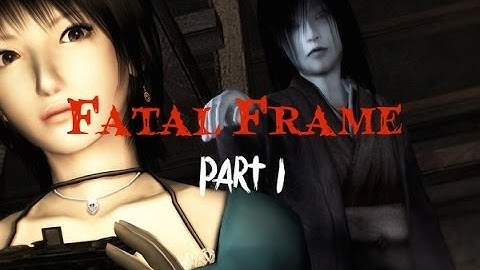 Lets Play - Fatal Frame - Part 1 - I