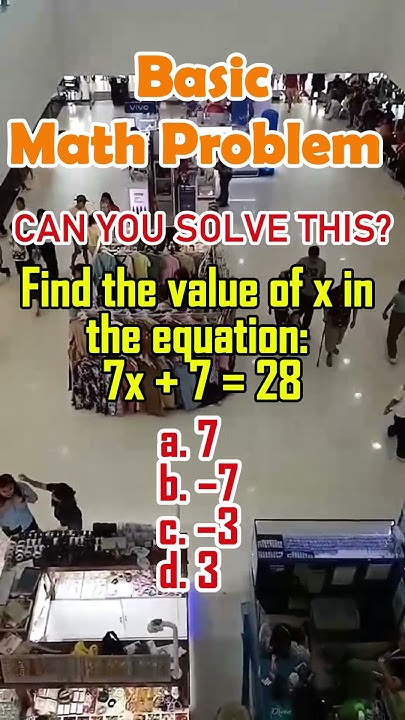 Find the value of x in the equation: 7x + 7 = 28a. 7b. –7c. –3d. 3#MATH ...