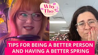 Why Tho? the Podcast: Tips for being a good human and having a better spring by The Oregonian 119 views 11 days ago 32 minutes