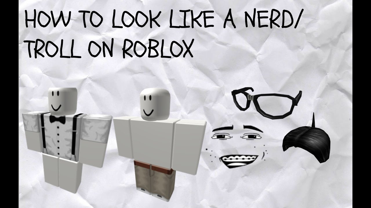 Roblox How To Look Like A Nerd Troll Youtube