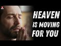 HEAVEN IS MOVING FOR YOU — This Prayer Will Unlock Your Breakthrough Now