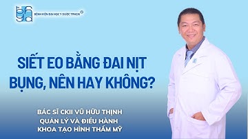SIẾT EO BẰNG ĐAI NỊT BỤNG, NÊN HAY KHÔNG? | UMC | Bệnh viện Đại học Y Dược TPHCM