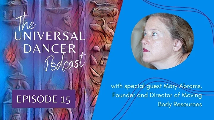 The Universal Dancer Podcast with guest Mary Abram...