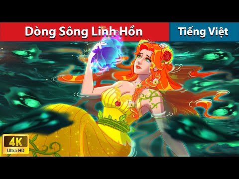 Dòng Sông Linh Hồn 🌜 Truyện Cổ Tích Việt Nam | WOA – Fairy Tales Tiếng Việt mới nhất 2023