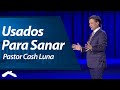 Pastor Cash Luna - Usados Para Sanar