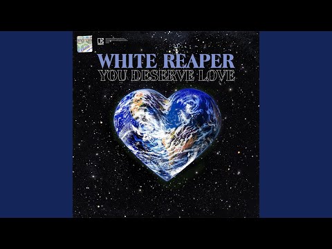 You Deserve Love - White Reaper