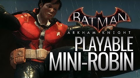 Batman: Arkham Knight Mods - Playable Mini-Robin (Mesh-Swapping)