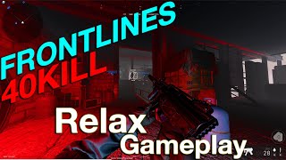 FRONTLINES - 🟥 40KILL  CHILL  ! 🔫 (Relax GAMEPLAY)