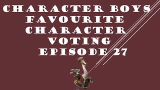 CHARACTER BOYS FAVOURITE CHARACTER VOTING EPISODE 27