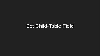 Set Child-Table Field