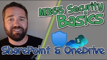 Microsoft 365 Security Basics: SharePoint & One Drive Security