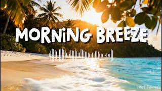 Soft Morning Breeze 🍃 | Tropical Chillout Music for a Clear Mind screenshot 3