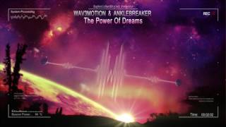 Wav3motion & Anklebreaker - The Power Of Dreams [HQ Edit]