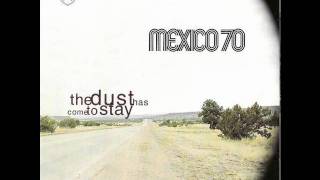 Mexico 70 - Just Like We Never Came Down