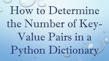 How to Determine the Number of Key-Value Pairs in a Python Dictionary