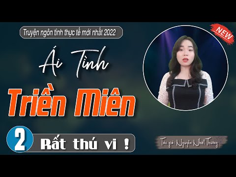 Video [Tập 2] Truyện Tâm Sự có thật : ÁI TÌNH TRIỀN MIÊN -... - youtube